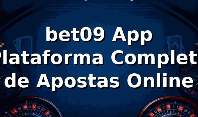 bet09 App ⭐ Plataforma Completa de Apostas Online