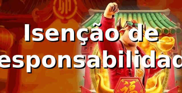 bet09 - Isenção de Responsabilidade